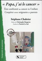 Couverture du livre « Papa, j'ai le cancer » de Stephane Chabrier aux éditions Chronique Sociale