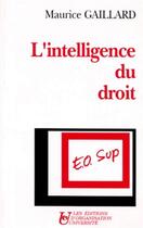 Couverture du livre « L'intelligence du droit » de Gaillard Maurice aux éditions Organisation