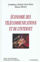 Couverture du livre « Economie Des Telecommunications Et De L'Internet » de Godefroy Dang-Nguyen et Denis Phan aux éditions Economica