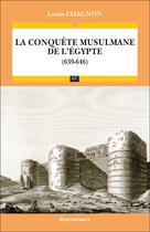 Couverture du livre « La conquête musulmane de l'Egypte 639-646 » de Louis Chagnon aux éditions Economica