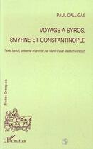 Couverture du livre « Voyage à Syros, Smyrne et Constantinople » de Paul Calligas aux éditions L'harmattan