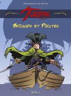 Couverture du livre « Turpin t.1 ; brigands et pirates » de Desserrano et Deyem aux éditions Bd Must