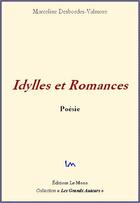 Couverture du livre « Idylles et romances » de Marceline Desbordes-Valmore aux éditions Editions Le Mono