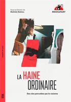 Couverture du livre « La haine ordinaire : des vies percutées par le racisme » de Collectif et Mathilde Mathieu aux éditions Seuil