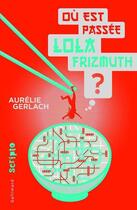 Couverture du livre « Où est passée Lola Frizmuth ? » de Aurélie Gerlach aux éditions Gallimard-jeunesse