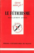Couverture du livre « Fetichisme (le) » de Paul-Laurent Assoun aux éditions Que Sais-je ?