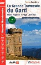 Couverture du livre « La grande traversée du Gard ; Mont Aigoual / Pays Cévenol : GR6 » de  aux éditions Ffrp