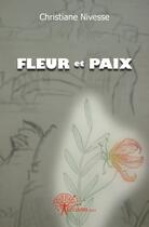 Couverture du livre « Fleur et paix » de Christiane Nivesse aux éditions Edilivre