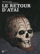 Couverture du livre « Le retour d'Ataï » de Didier Daeninckx et Emmanuel Reuze aux éditions Paquet