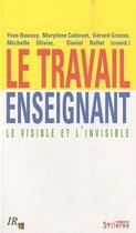 Couverture du livre « Le travail enseignant ; le visible et l'invisible » de Yves Baunay aux éditions Syllepse