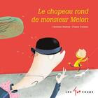 Couverture du livre « Le chapeau rond de monsieur Melon » de Christine Nadeau et France Cormier aux éditions 400 Coups