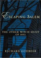 Couverture du livre « Escaping Salem: The Other Witch Hunt of 1692 » de Godbeer Richard aux éditions Oxford University Press Usa