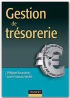 Couverture du livre « Gestion de trésorerie (3e édition) » de Philippe Rousselot et Jean-Francois Verdie aux éditions Dunod