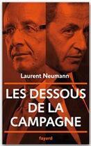Couverture du livre « Les dessous de la campagne » de Laurent Neumann aux éditions Fayard
