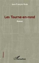 Couverture du livre « Les Tourne-en-rond » de Jean-François Rode aux éditions L'harmattan