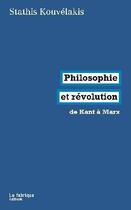 Couverture du livre « Philosophie et révolution ; de Kant à Marx » de Stathis Kouvelakis aux éditions Fabrique