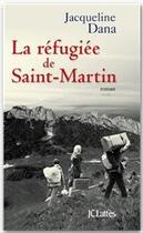 Couverture du livre « La refugiée de Saint-Martin » de Dana-J aux éditions Jc Lattes
