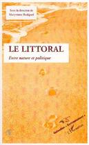 Couverture du livre « LE LITTORAL : Entre nature et politique » de Maryvonne Bodiguel aux éditions L'harmattan