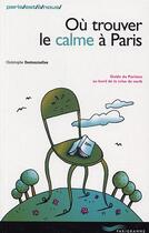 Couverture du livre « Ou Trouver Le Calme A Paris » de Christophe Destournelles aux éditions Parigramme