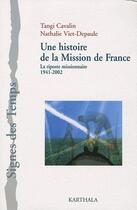 Couverture du livre « Une histoire de la mission de France ; la riposte missionnaire, 1941-2002 » de Tangi Cavalin aux éditions Karthala