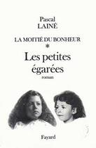 Couverture du livre « La Moitié du bonheur : Les petites égarées » de Pascal Laine aux éditions Fayard