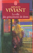 Couverture du livre « La ville des grincements de dents » de Viviant-A aux éditions Le Livre De Poche