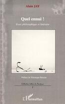 Couverture du livre « Quel ennui ! ; essai philosophique et littéraire » de Alain Jay aux éditions Editions L'harmattan