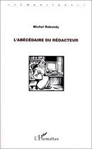 Couverture du livre « L'abécédaire du rédacteur » de Michel Rebondy aux éditions Editions L'harmattan