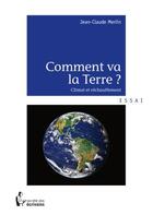 Couverture du livre « Comment va la terre ? climat et rechauffement » de Jean-Claude Merlin aux éditions Societe Des Ecrivains