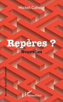 Couverture du livre « Repères ? » de Michel Cahour aux éditions L'harmattan