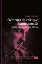 Couverture du livre « Éléments de critique homosexuelle ; iItalie : les années de plomb » de Mario Mieli aux éditions Epel Editions