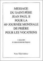 Couverture du livre « Message du saint-pere jean paul ii pour la 40eme journee mondiale de priere pour les vocations - 11 » de Jean-Paul Ii aux éditions Tequi