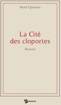 Couverture du livre « La cité des cloportes » de Rene Quiniou aux éditions Publibook
