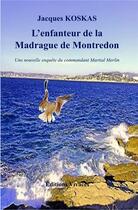 Couverture du livre « L'enfanteur de la Madrague de Montredon : une nouvelle enquête du commandant Martial Merlin » de Jacques Koskas aux éditions Vivaces