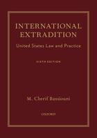 Couverture du livre « International Extradition: United States Law and Practice » de Bassiouni M Cherif aux éditions Oxford University Press Usa