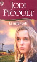 Couverture du livre « Pure verite (la) » de Jodi Picoult aux éditions J'ai Lu