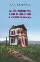 Couverture du livre « Les enseignements d'une ex-prostituée à son fils handicapé » de Savatie Bastovoi aux éditions Jacqueline Chambon