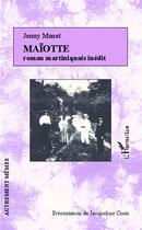 Couverture du livre « Maïotte ; roman martiniquais inédit » de Jenny Mannet aux éditions L'harmattan