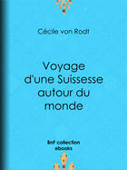 Couverture du livre « Voyage d'une Suissesse autour du monde » de Cecile Von Rodt aux éditions Epagine