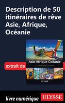 Couverture du livre « Description de 50 itinéraires de rêve ; Asie, Afrique, Océanie » de  aux éditions Ulysse
