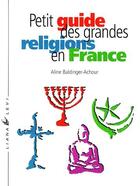 Couverture du livre « Petit guide des grandes religions en France » de Baldinger-Achou aux éditions Liana Levi