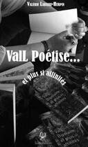 Couverture du livre « Vall poétise...et plus si affinités » de Valerie Labasse aux éditions La Compagnie Litteraire