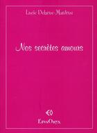 Couverture du livre « Nos secrètes amours » de Lucie Delarue-Mardrus aux éditions Erosonyx