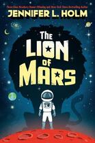 Couverture du livre « THE LION OF MARS » de Jennifer L. Holm aux éditions Random House Us