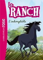 Couverture du livre « Le ranch t.3 ; l'indomptable » de  aux éditions Hachette Jeunesse