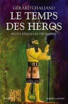 Couverture du livre « Le temps des héros » de Gerard Chaliand aux éditions Bouquins