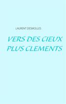 Couverture du livre « Vers des cieux plus cléments » de Laurent Desmolles aux éditions Books On Demand