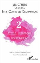 Couverture du livre « Lutte contre les discriminations t.2 ; école, migrations, discriminations » de  aux éditions L'harmattan