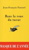 Couverture du livre « Dans la roue du tueur » de Fournel-J.F aux éditions Editions Du Masque