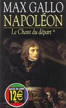 Couverture du livre « Napoleon T.1 ; Le Chant Du Depart » de Max Gallo aux éditions Seine
